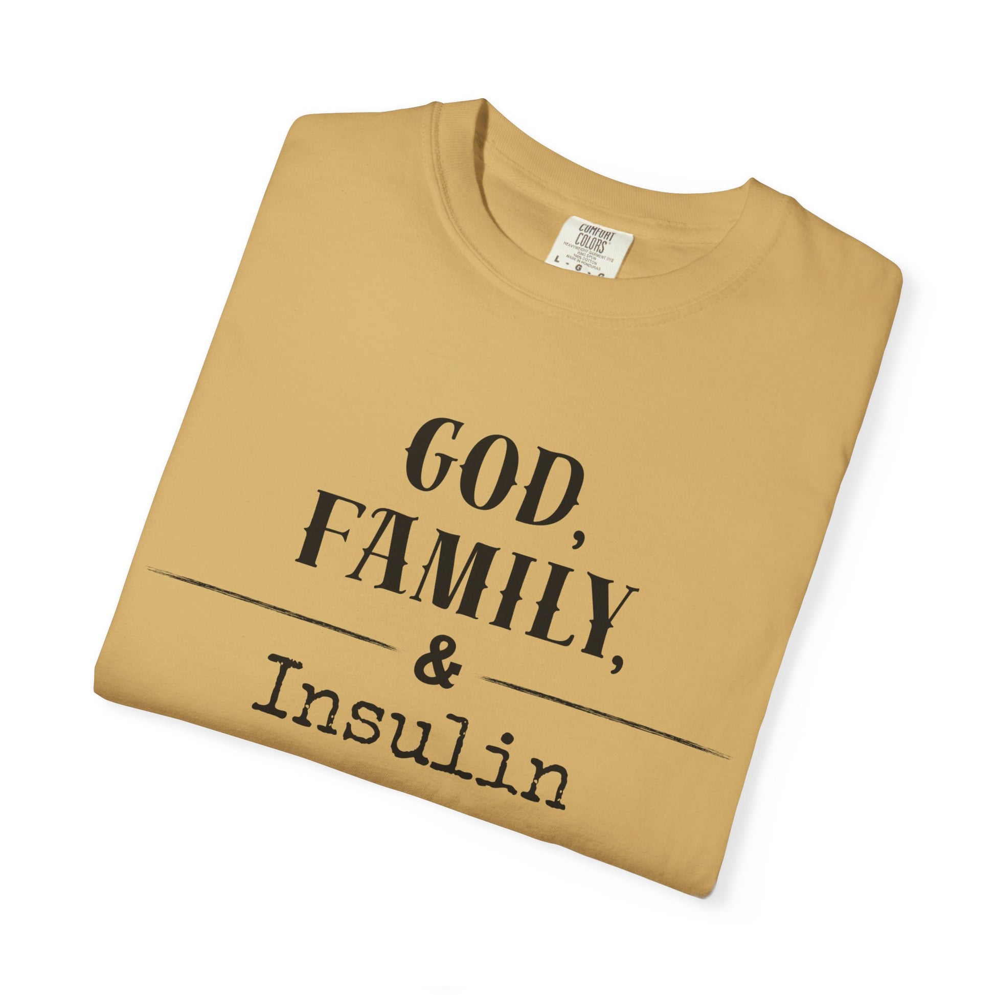 God, Family, & Insulin Diabetes T-Shirt in soft garment-dyed cotton with a relaxed fit.
